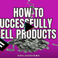 How To Successfully Sell Products